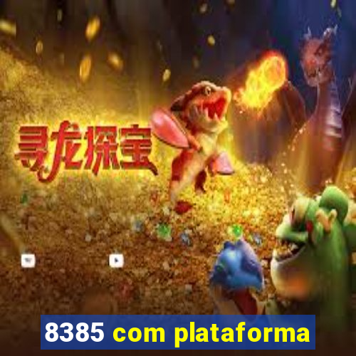 8385 com plataforma